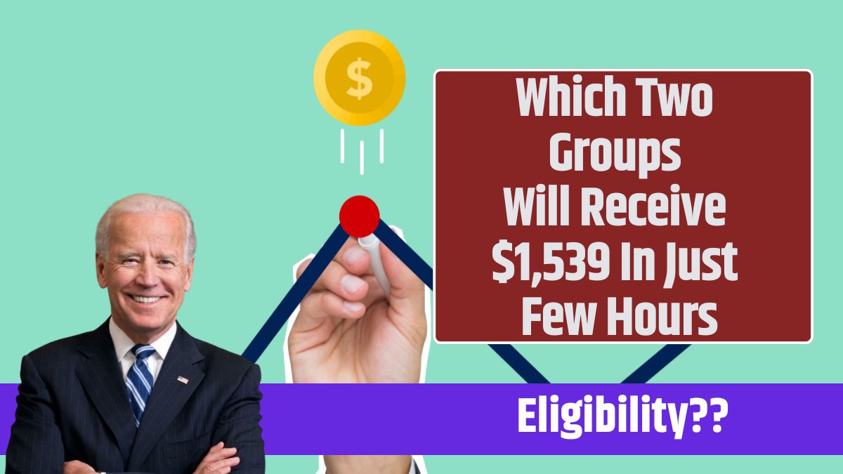 Which Two Groups Will Receive $1,539 In Just Few Hours