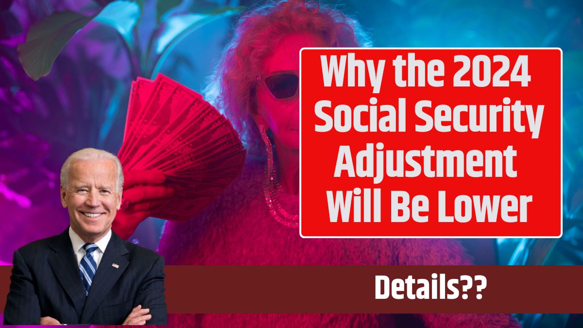 Why the 2024 Social Security Adjustment Will Be Lower