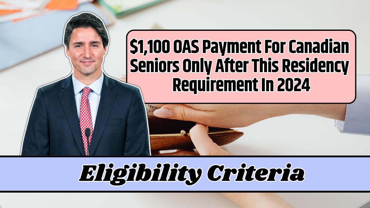 $1,100 OAS Payment For Canadian Seniors Only After This Residency Requirement In 2024