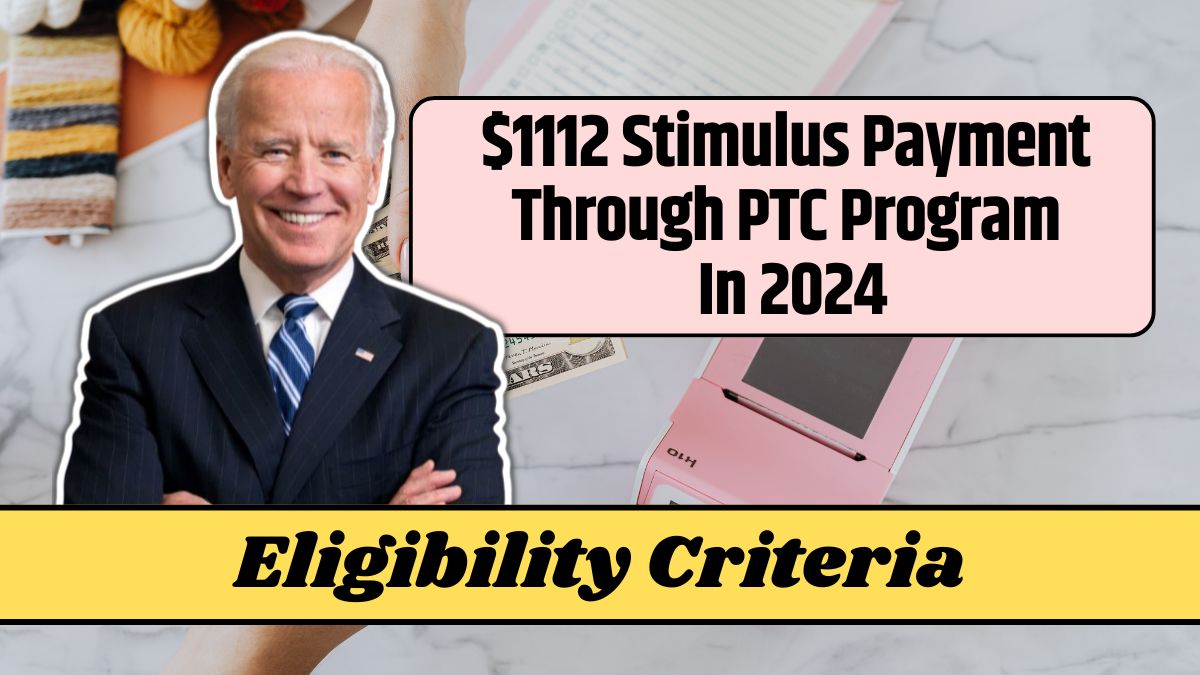 $1112 Stimulus Payment Through PTC Program In 2024