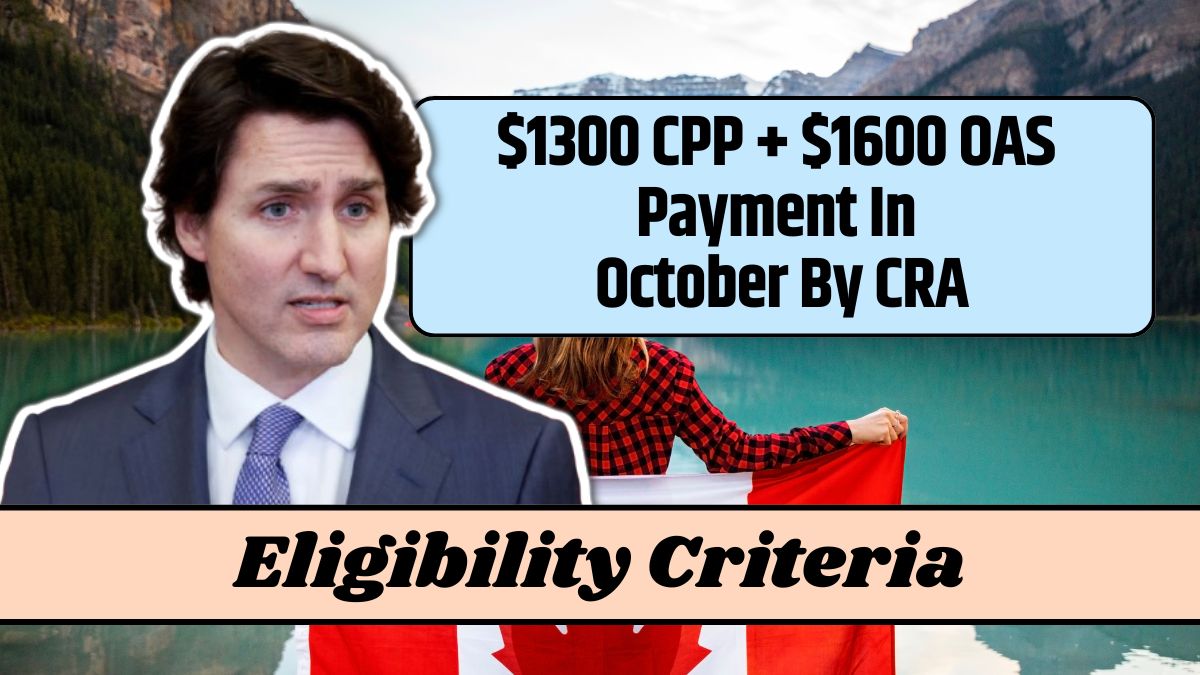 $1300 CPP + $1600 OAS Payment In October By CRA