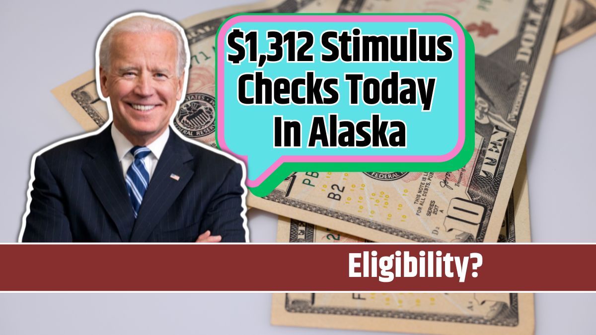 1,312 Stimulus Checks Today In Alaska Know Eligibility & More Details