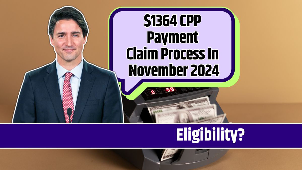 $1364 CPP Payment Claim Process In November 2024