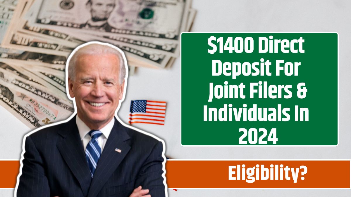 $1400 Direct Deposit For Joint Filers & Individuals In 2024