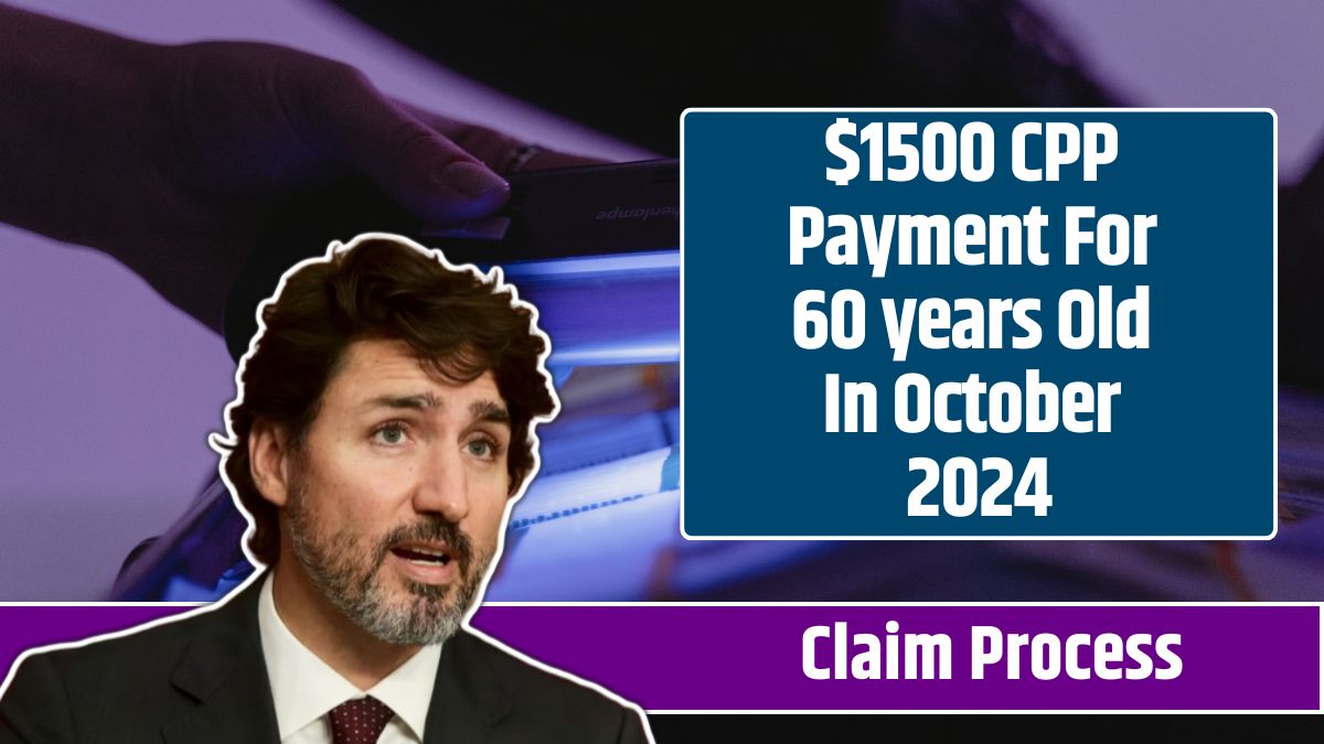 $1500 CPP Payment For 60 years Old In October 2024