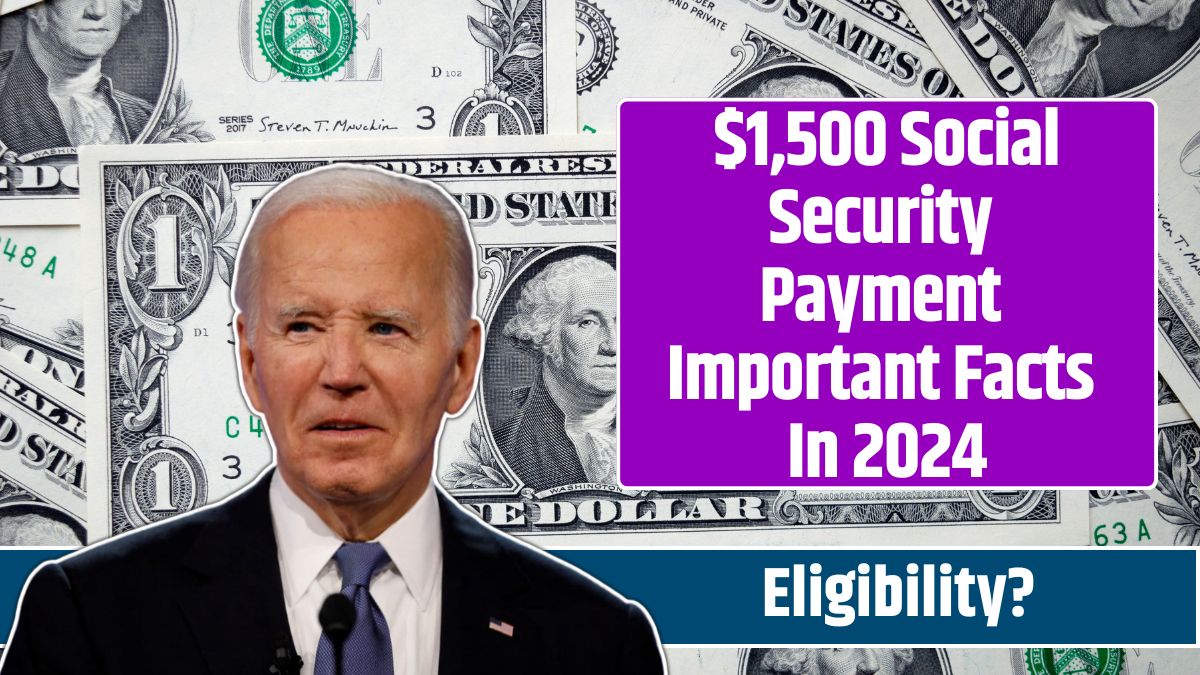 $1,500 Social Security Payment Important Facts In 2024