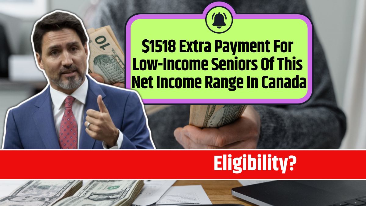 $1518 Extra Payment For Low-Income Seniors Of This Net Income Range In Canada