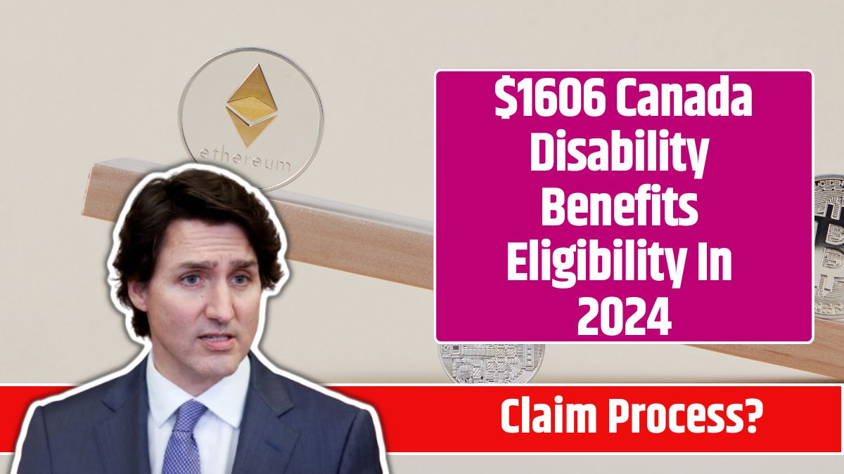 $1606 Canada Disability Benefits Eligibility In 2024