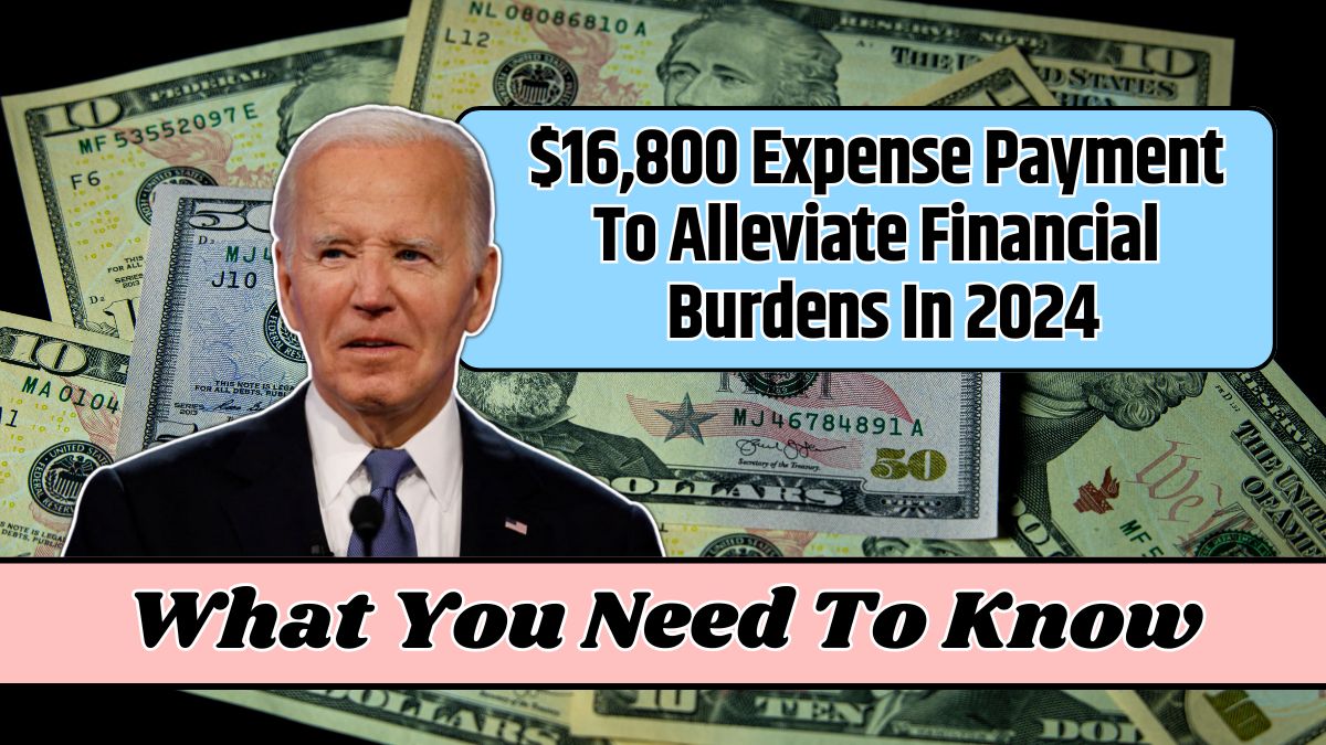 $16,800 Expense Payment To Alleviate Financial Burdens In 2024