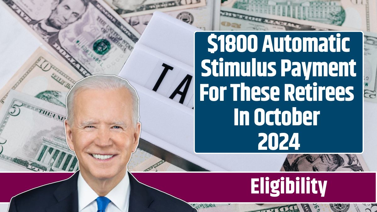 $1800 Automatic Stimulus Payment For These Retirees In October 2024