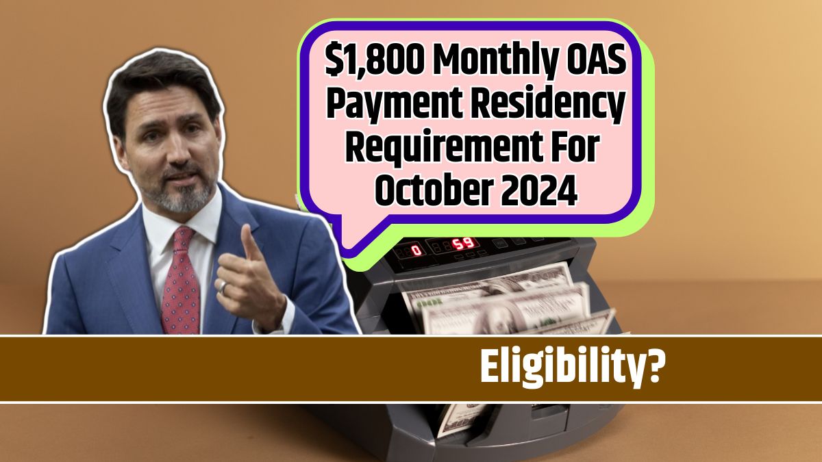 $1,800 Monthly OAS Payment Residency Requirement For October 2024