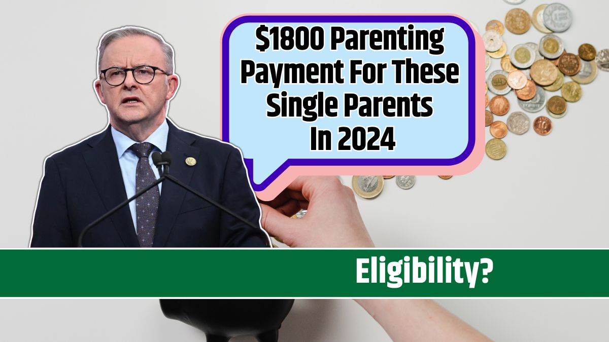 $1800 Parenting Payment For These Single Parents In 2024