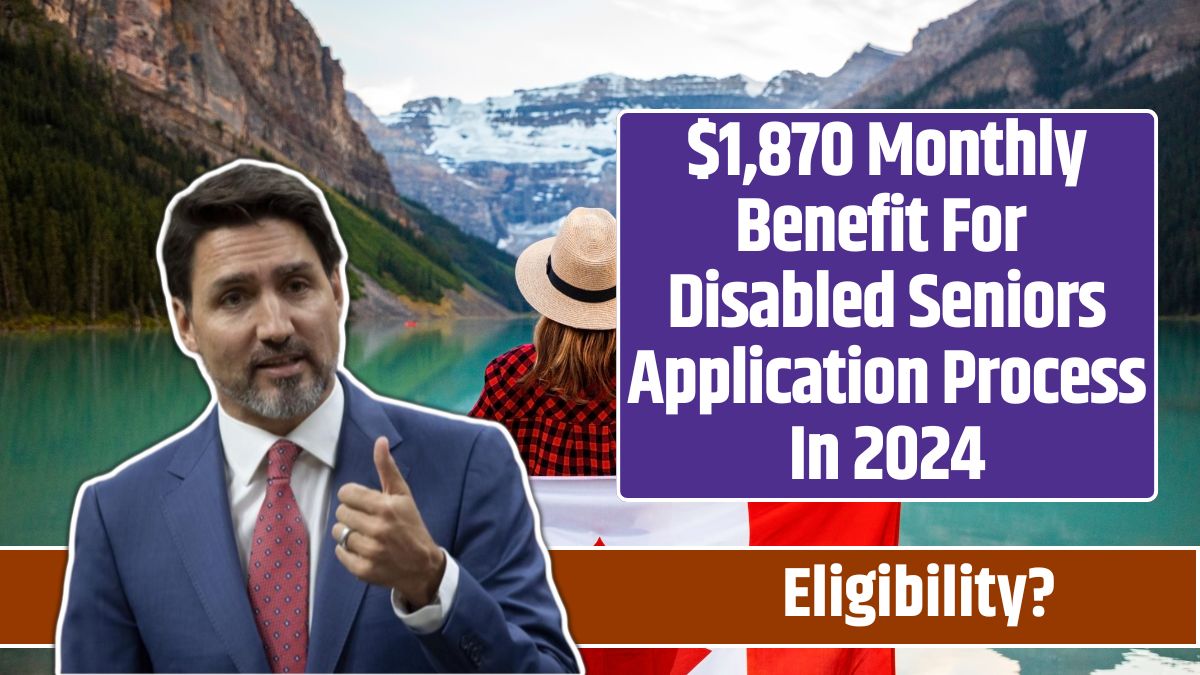 $1,870 Monthly Benefit For Disabled Seniors Application Process In 2024