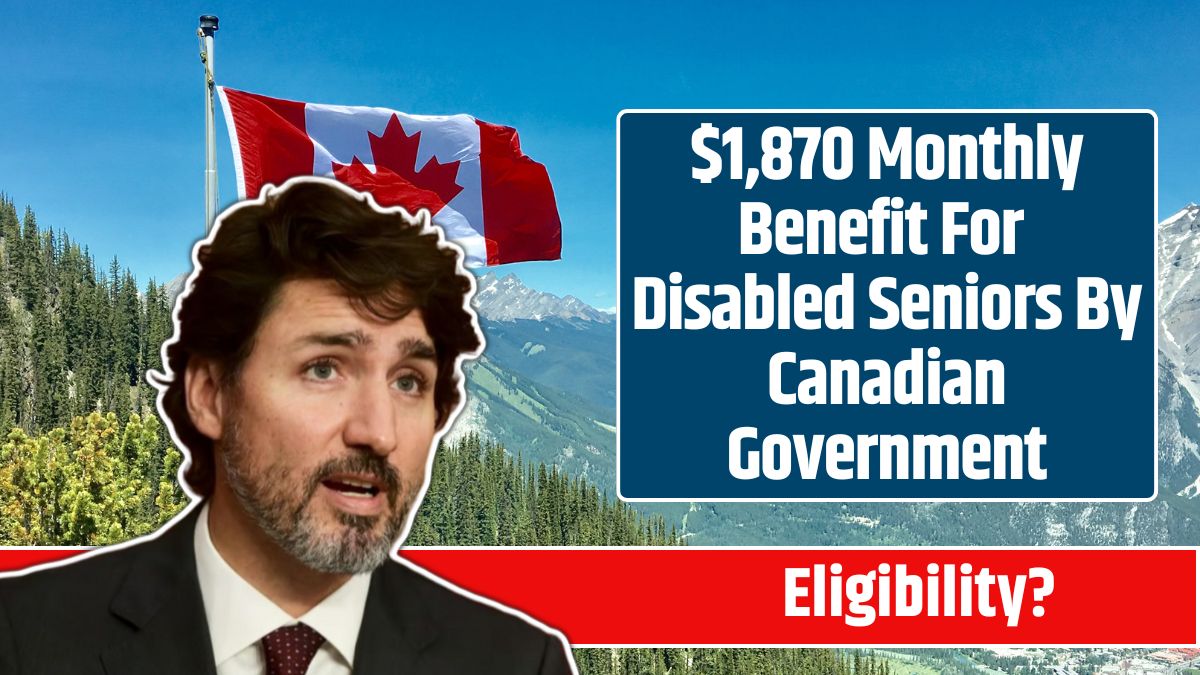 $1,870 Monthly Benefit For Disabled Seniors By Canadian Government