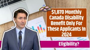 $1,870 Monthly Canada Disability Benefit Only For These Applicants In 2024