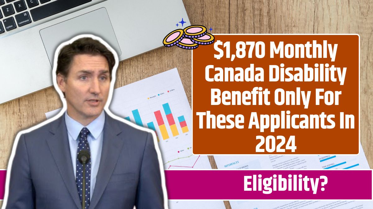 $1,870 Monthly Canada Disability Benefit Only For These Applicants In 2024