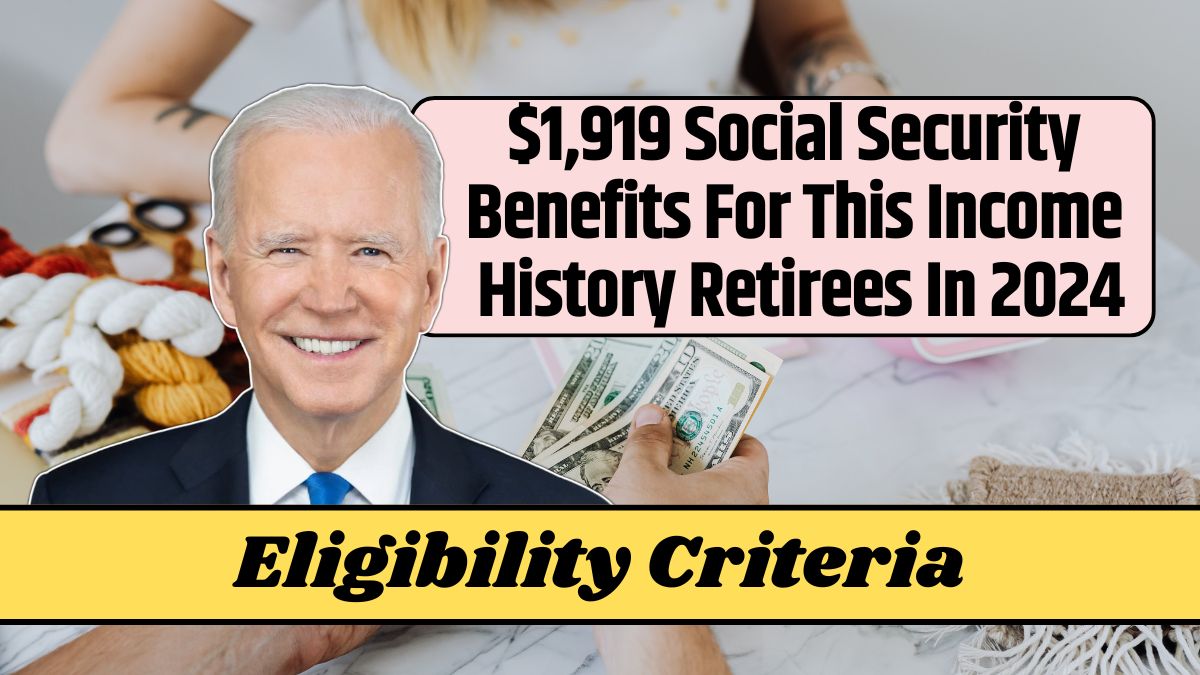 $1,919 Social Security Benefits For This Income History Retirees In 2024