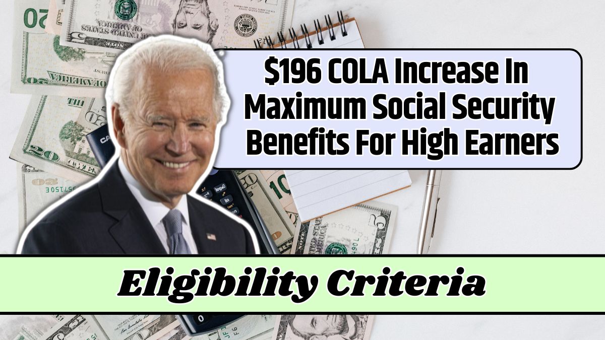 $196 COLA Increase In Maximum Social Security Benefits For High Earners