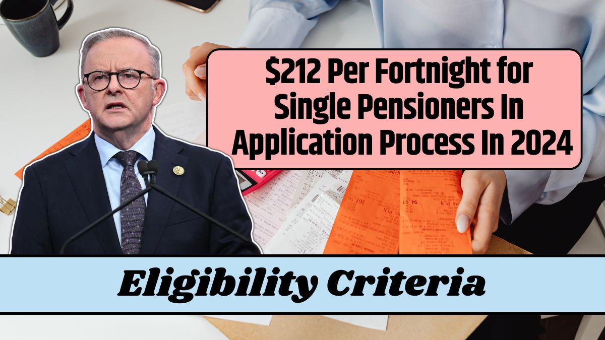 $212 Per Fortnight for Single Pensioners In Application Process In 2024