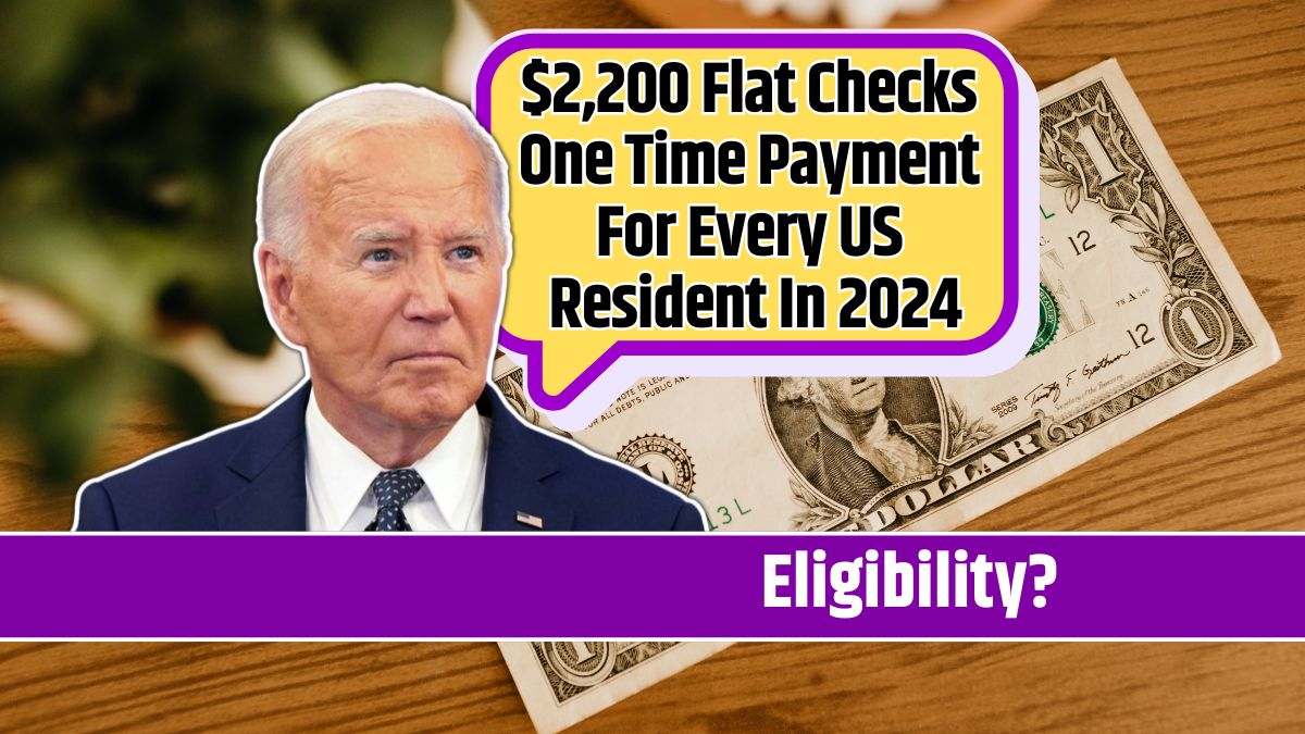 $2,200 Flat Checks One Time Payment For Every US Resident In 2024