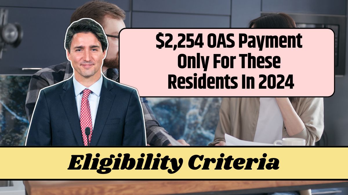 $2,254 OAS Payment Only For These Residents In 2024