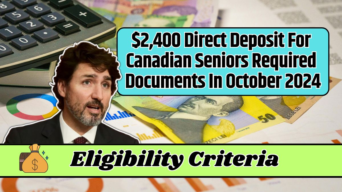 $2,400 Direct Deposit For Canadian Seniors Required Documents In October 2024