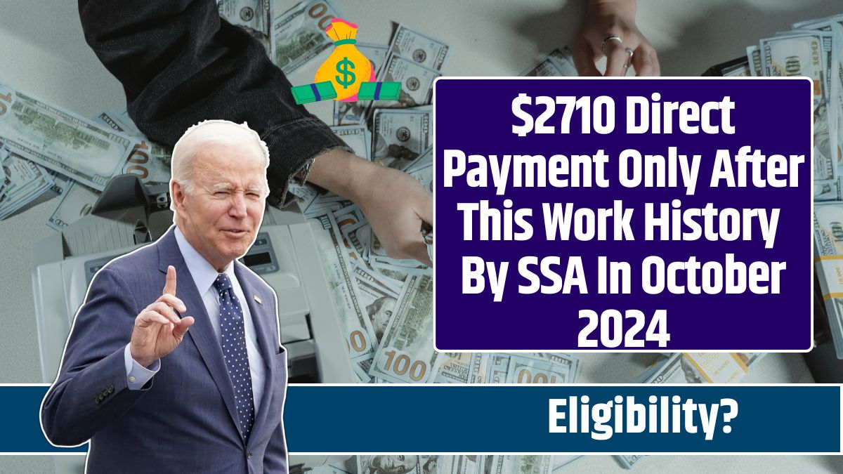 $2710 Direct Payment Only After This Work History By SSA In October 2024