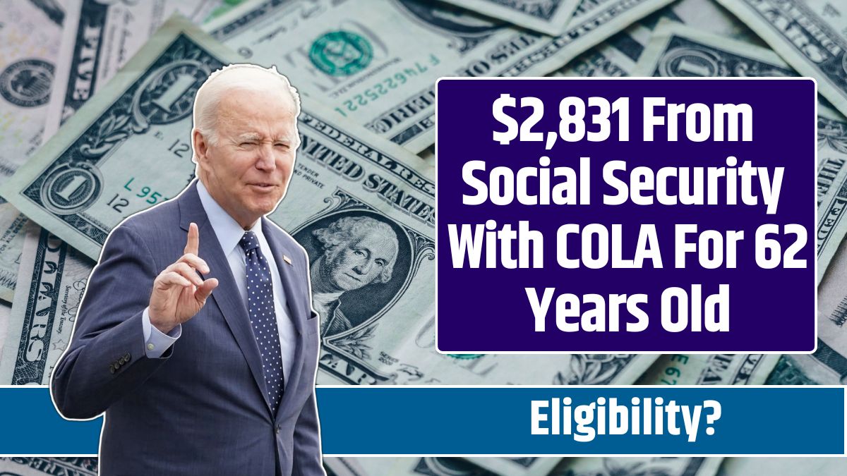 $2,831 From Social Security With COLA For 62 Years Old