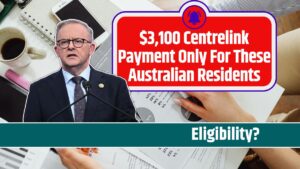 $3,100 Centrelink Payment Only For These Australian Residents