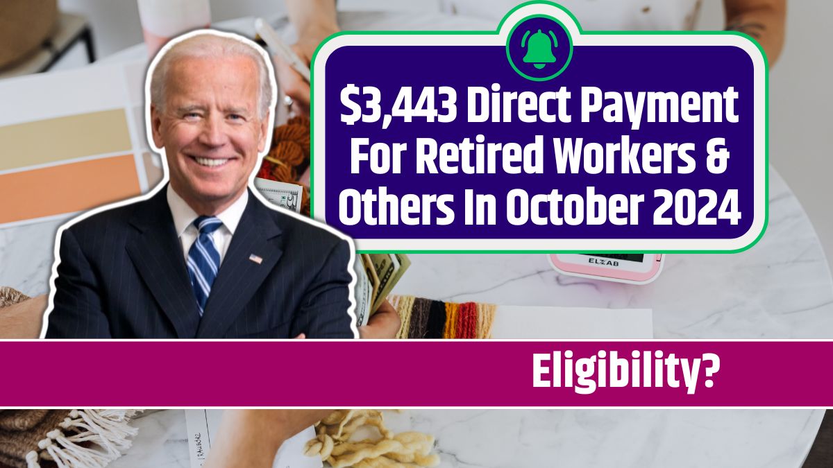 $3,443 Direct Payment For Retired Workers & Others In October 2024