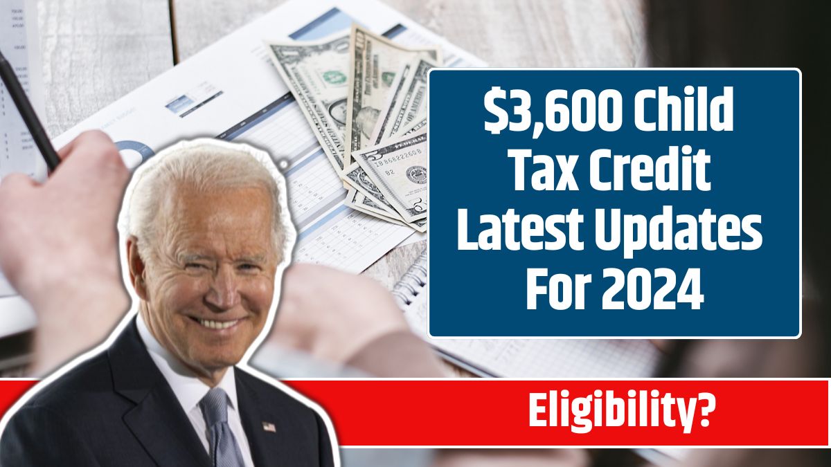 $3,600 Child Tax Credit Latest Updates For 2024