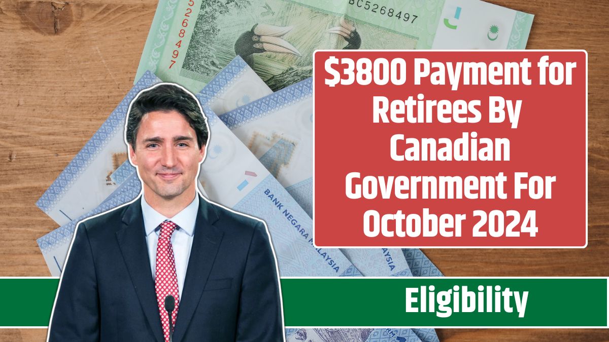 $3800 Payment for Retirees By Canadian Government For October 2024