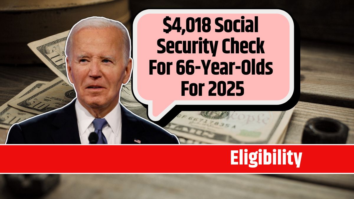 $4,018 Social Security Check For 66-Year-Olds For 2025