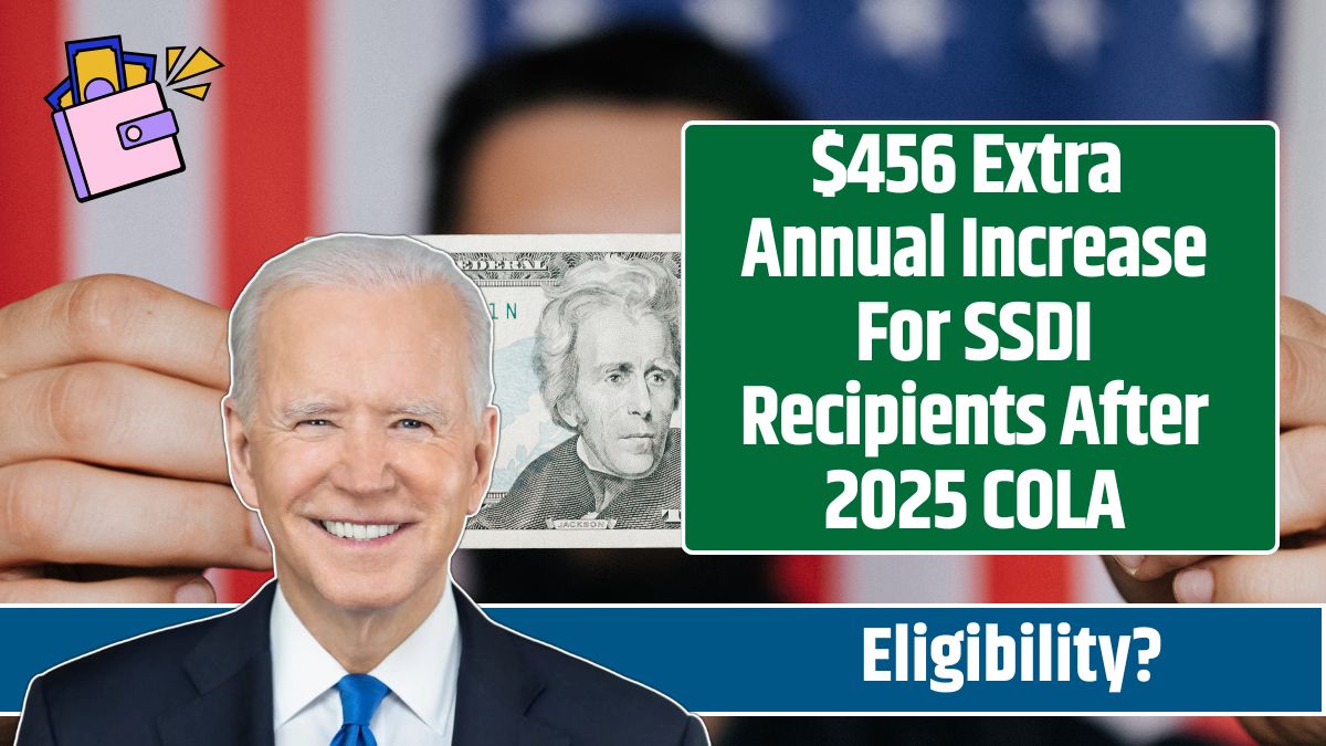 $456 Extra Annual Increase For SSDI Recipients After 2025 COLA