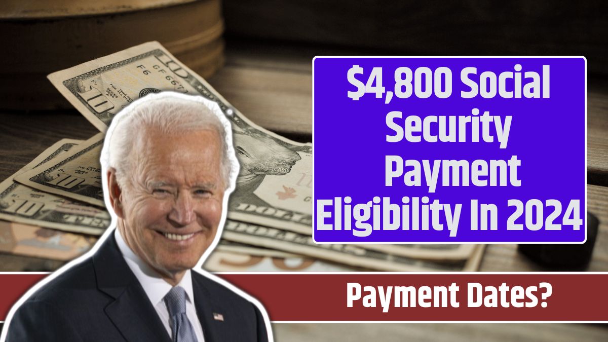 $4,800 Social Security Payment Eligibility In 2024