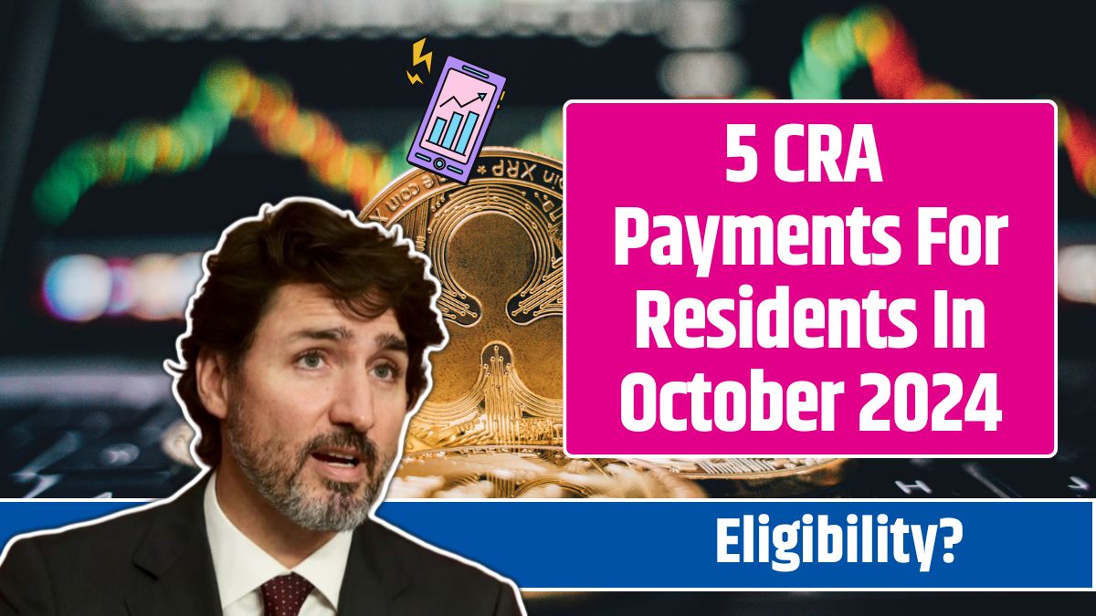 5 CRA Payments For Residents In October 2024