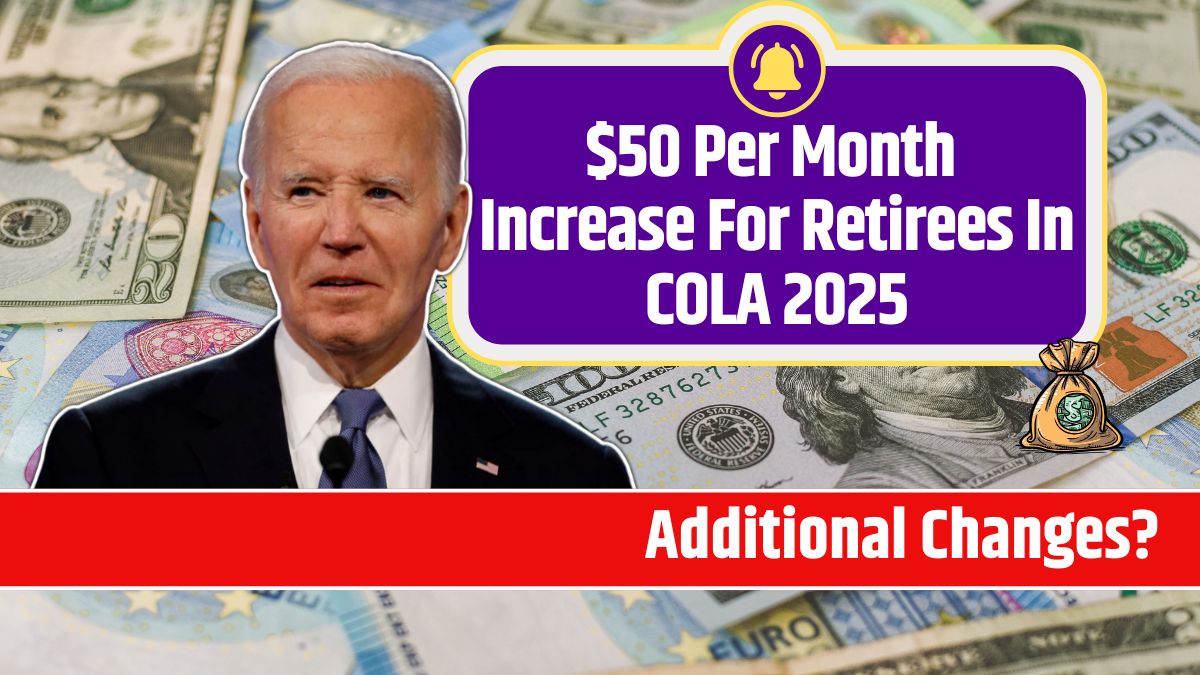 $50 Per Month Increase For Retirees In COLA 2025