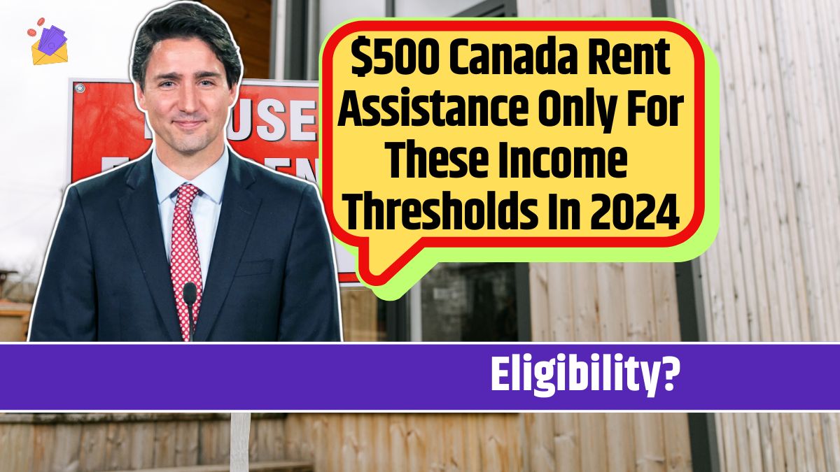 $500 Canada Rent Assistance Only For These Income Thresholds In 2024