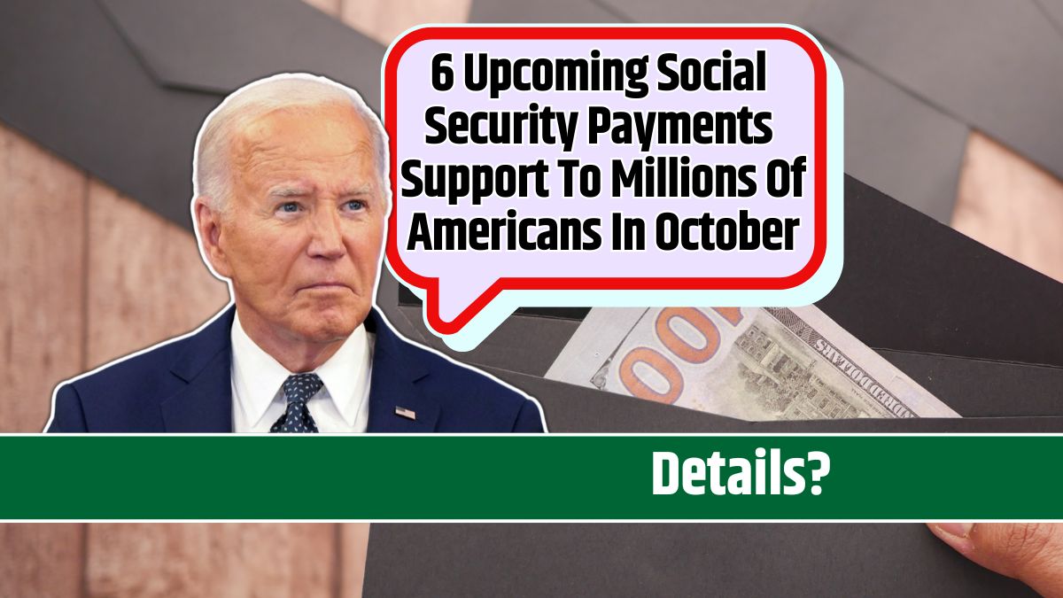 6 Upcoming Social Security Payments Support To Millions Of Americans In October