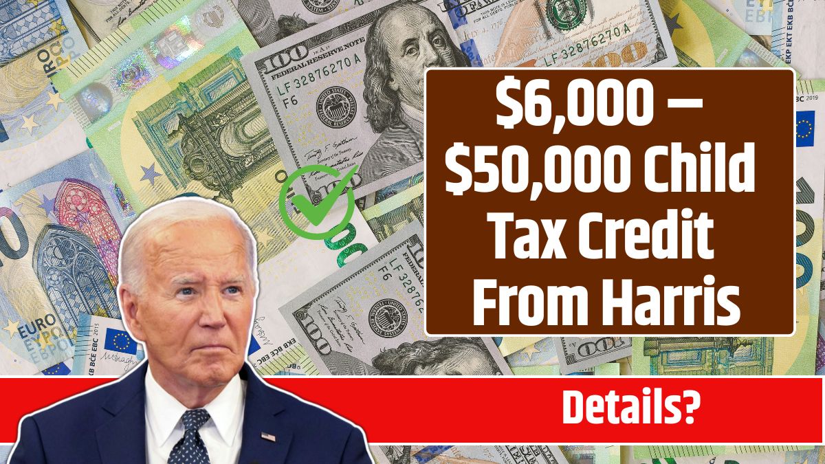 $6,000 – $50,000 Child Tax Credit From Harris