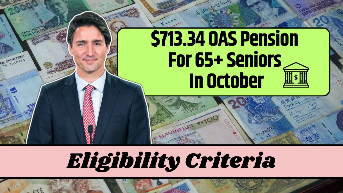 $713.34 OAS Pension For 65+ Seniors In October