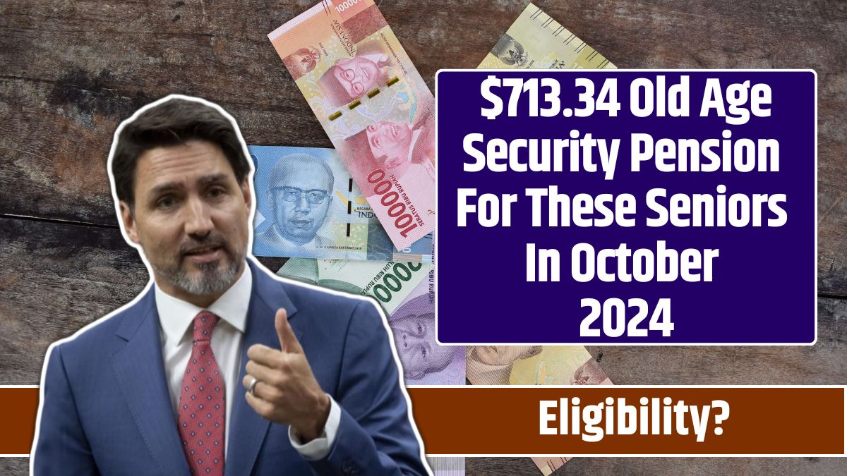 $713.34 Old Age Security Pension For These Seniors In October 2024