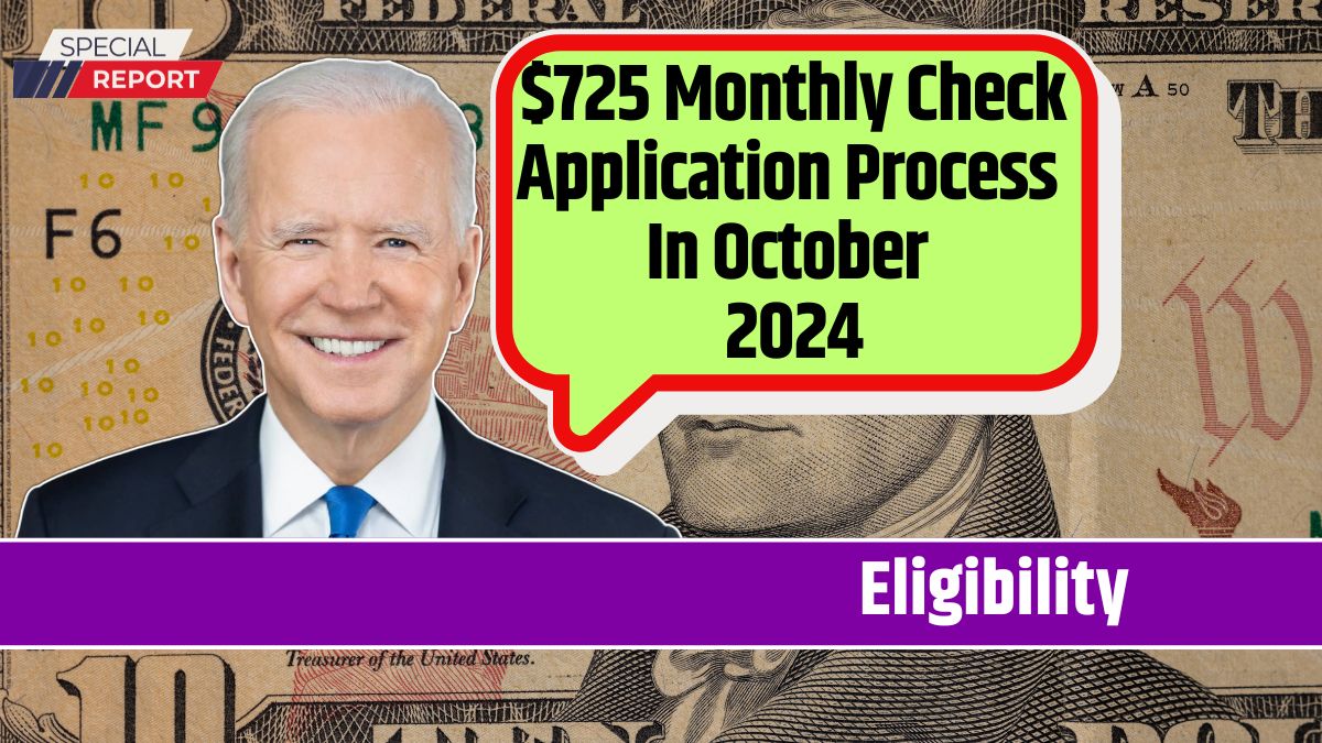 $725 Monthly Check Application Process In October 2024