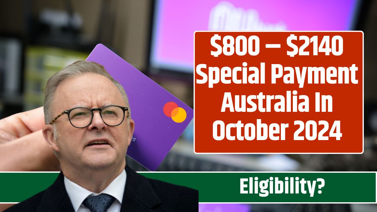 $800 – $2140 Special Payment Australia In October 2024