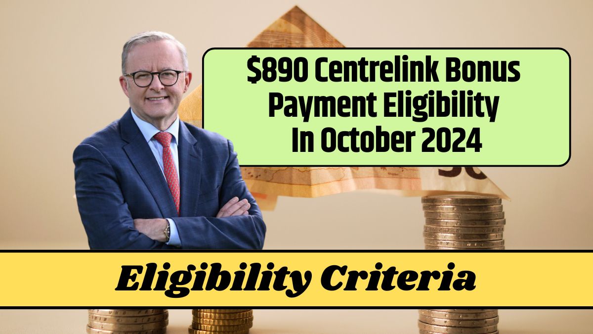 $890 Centrelink Bonus Payment Eligibility In October 2024