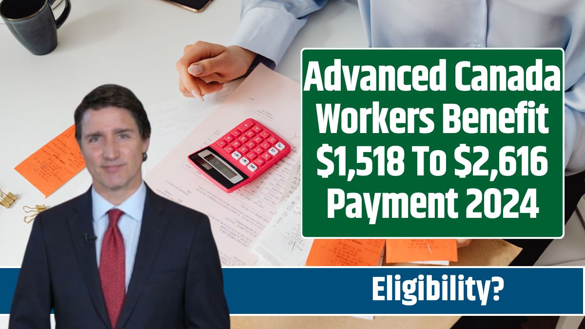 Advanced Canada Workers Benefit $1,518 To $2,616 Payment 2024