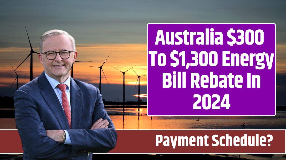 Australia $300 To $1,300 Energy Bill Rebate In 2024