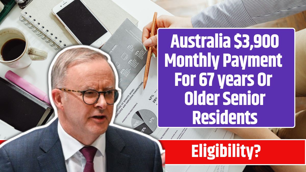 Australia $3,900 Monthly Payment For 67 years Or Older Senior Residents