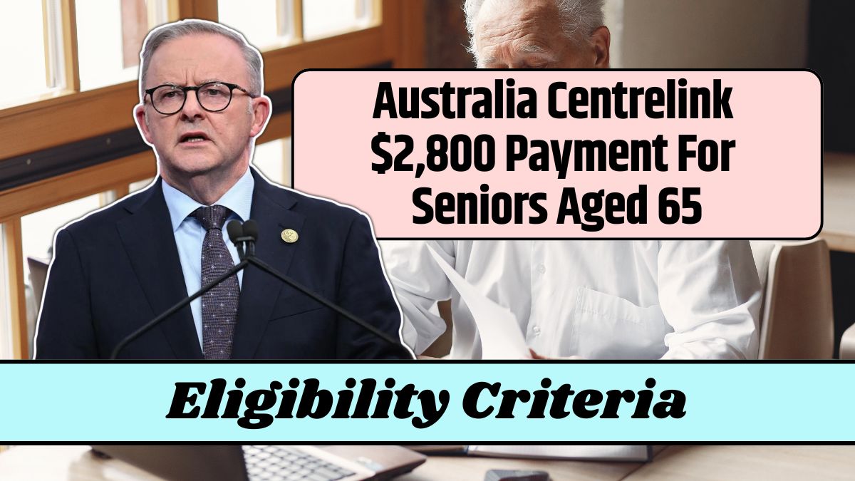 Australia Centrelink $2,800 Payment For Seniors Aged 65