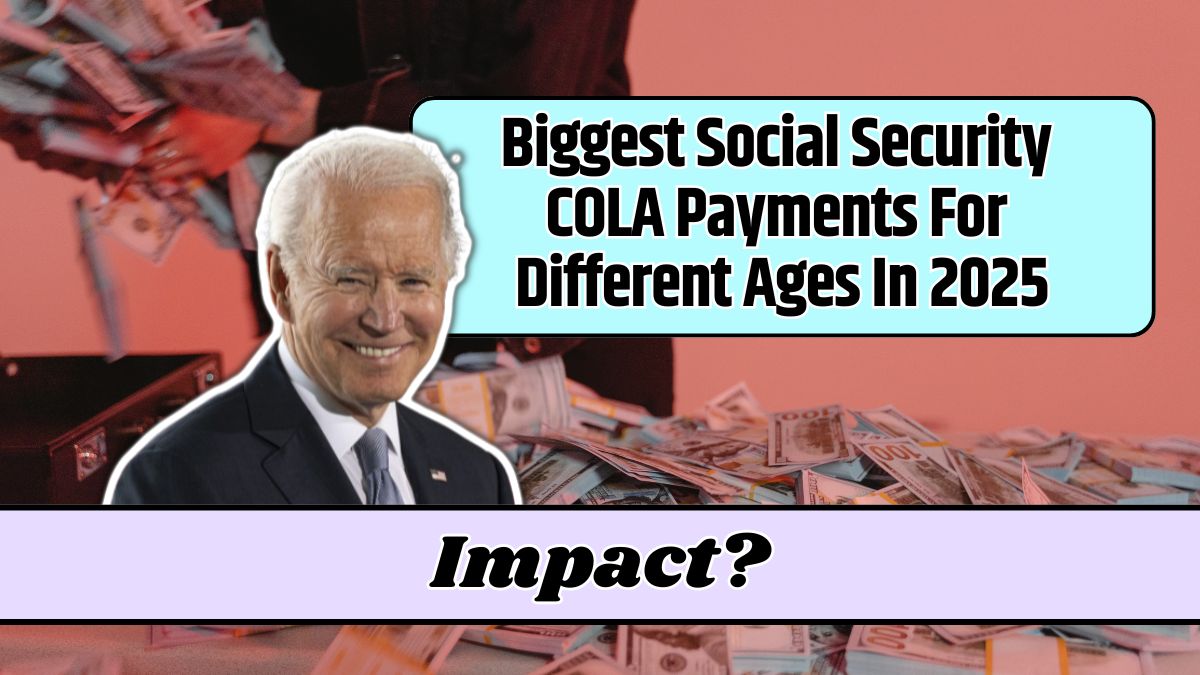 Biggest Social Security COLA Payments For Different Ages In 2025